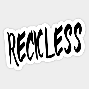 RECKLESS Sticker